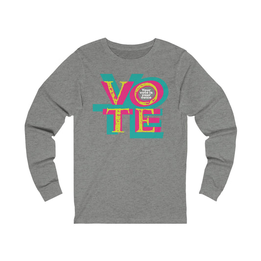 Vote. Your Vote is your Voice—Unisex Jersey Long Sleeve Tee